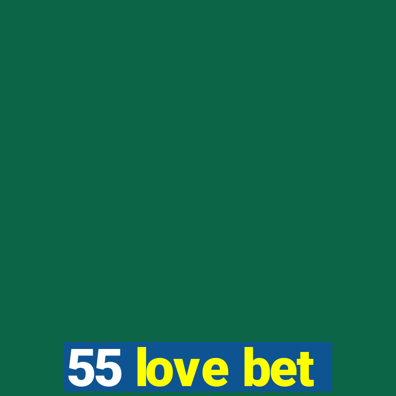 55 love bet